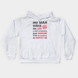 My Man Risks His Life Firefighter Wife Girlfriend Kids Hoodie